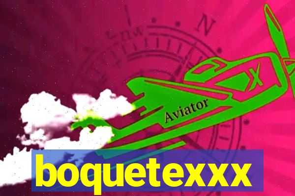 boquetexxx