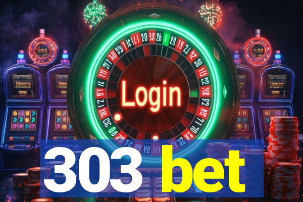 303 bet