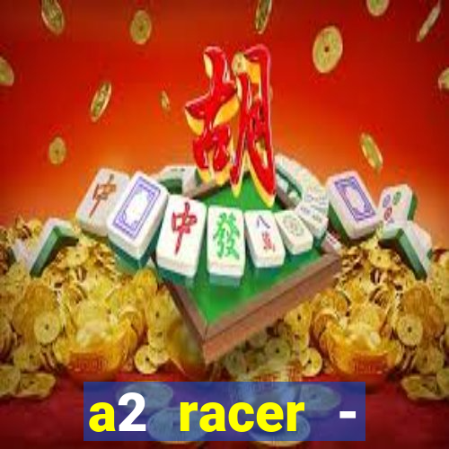 a2 racer - riscando o asfalto assistir