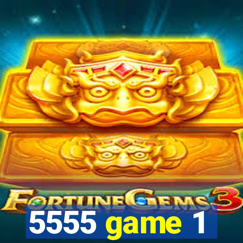 5555 game 1