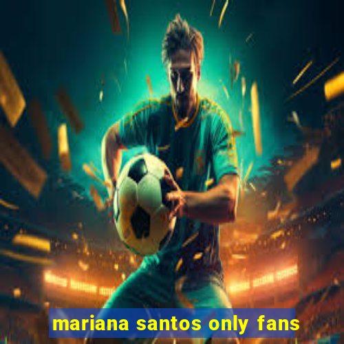 mariana santos only fans