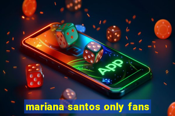 mariana santos only fans