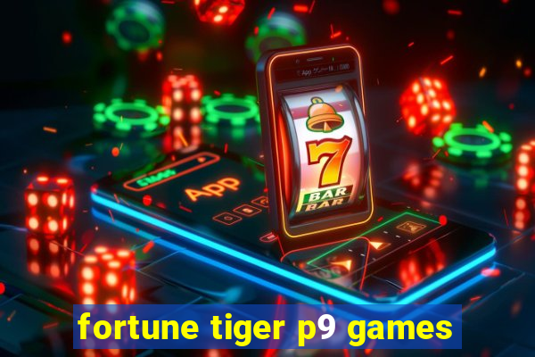 fortune tiger p9 games