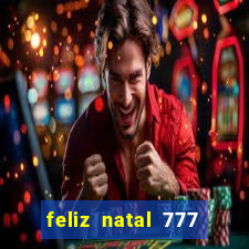 feliz natal 777 plataforma login