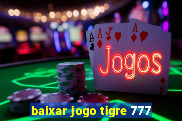 baixar jogo tigre 777