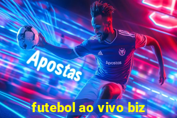 futebol ao vivo biz