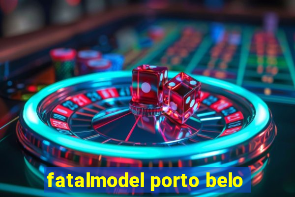 fatalmodel porto belo