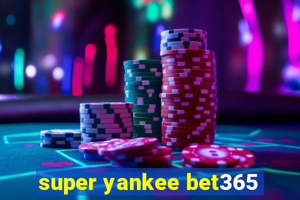 super yankee bet365