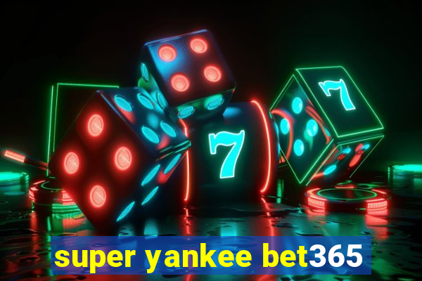 super yankee bet365