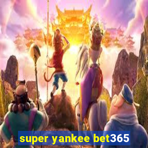 super yankee bet365