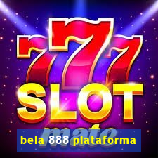 bela 888 plataforma