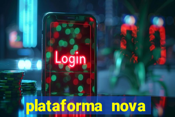 plataforma nova pagando muito