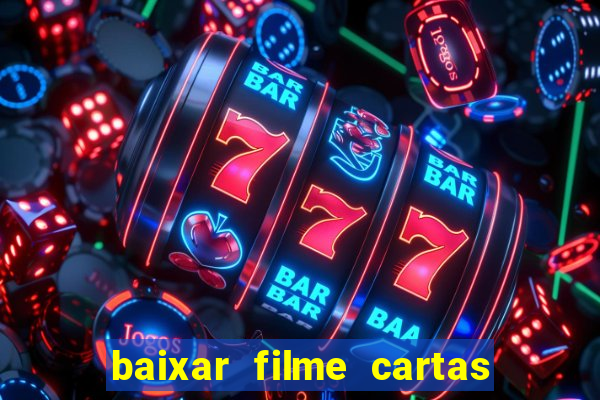 baixar filme cartas para deus dublado