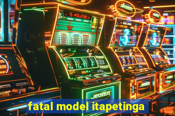 fatal model itapetinga