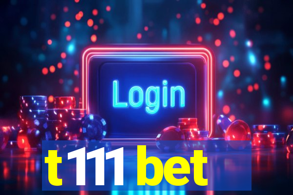 t111 bet