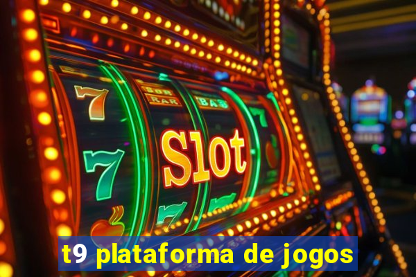 t9 plataforma de jogos