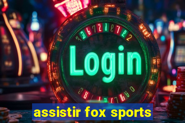 assistir fox sports