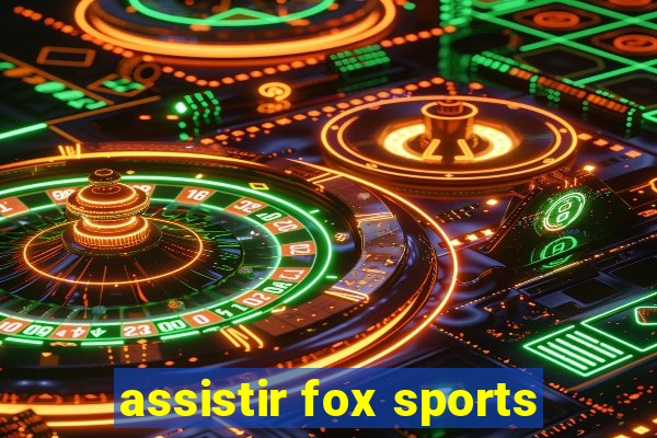 assistir fox sports