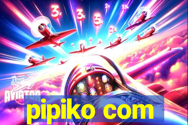 pipiko com