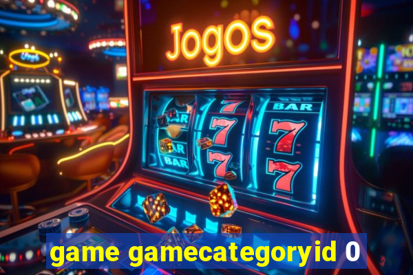 game gamecategoryid 0