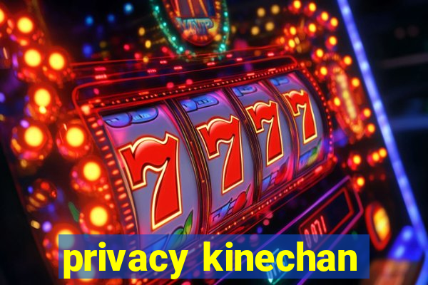 privacy kinechan