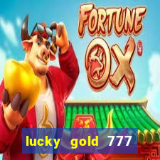 lucky gold 777 paga mesmo