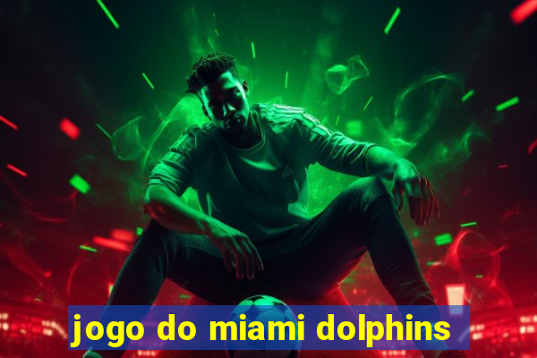 jogo do miami dolphins