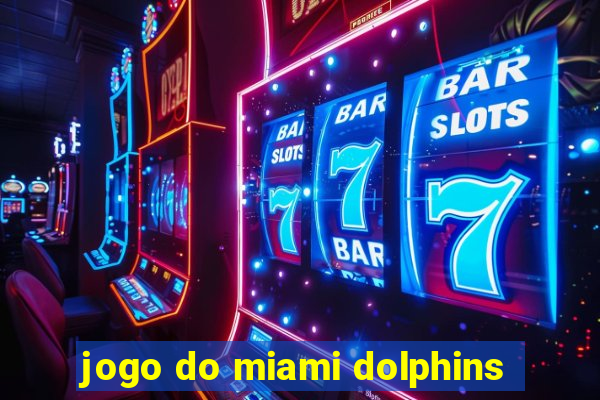 jogo do miami dolphins