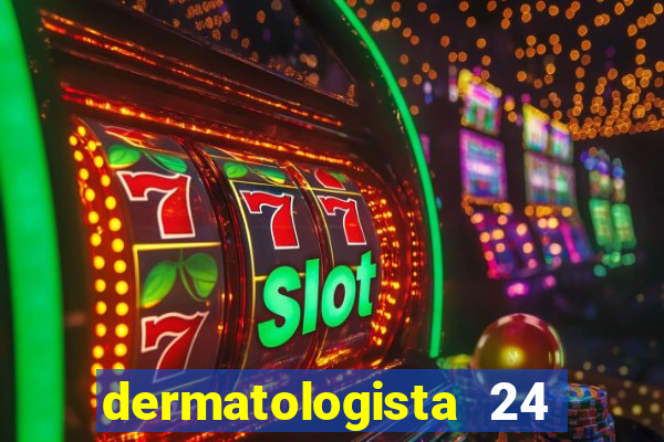 dermatologista 24 horas sp