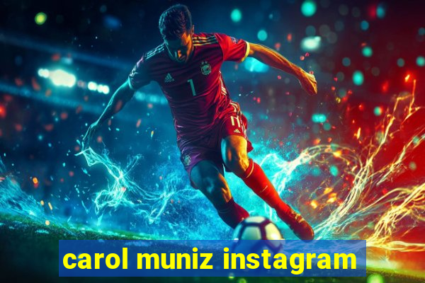 carol muniz instagram