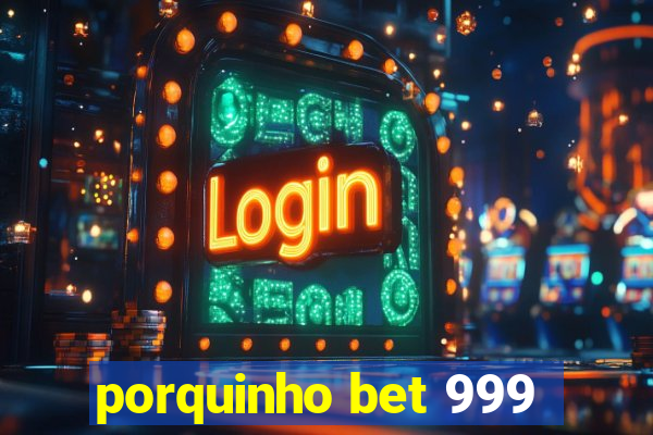 porquinho bet 999