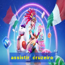 assistir cruzeiro ao vivo hd