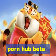 porn hub beta