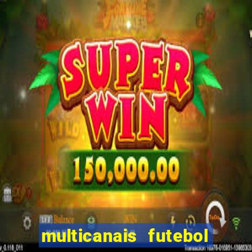 multicanais futebol ao vivo