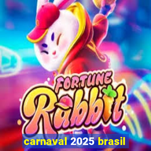 carnaval 2025 brasil