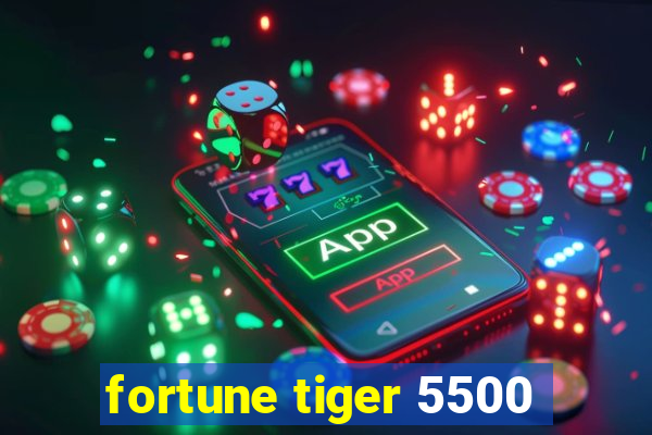 fortune tiger 5500