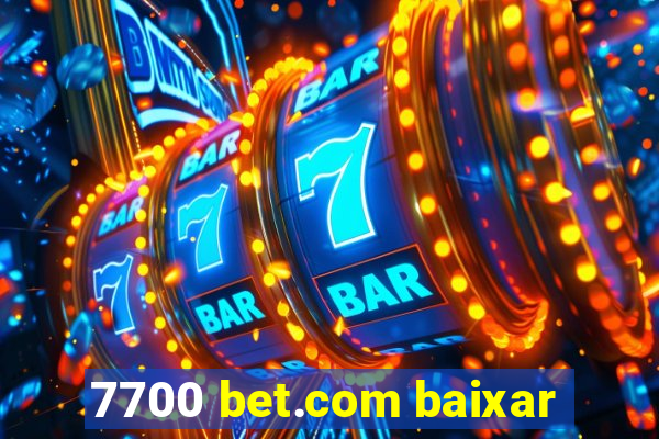 7700 bet.com baixar