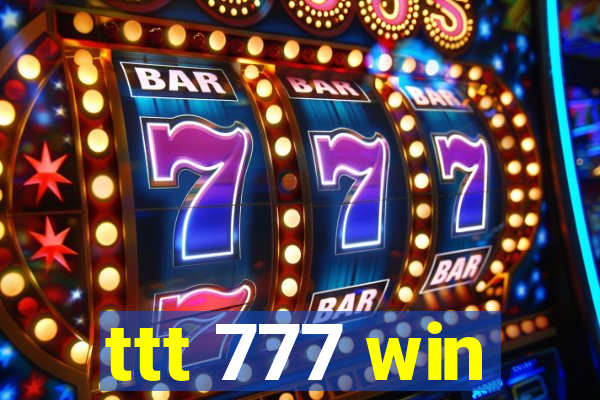 ttt 777 win