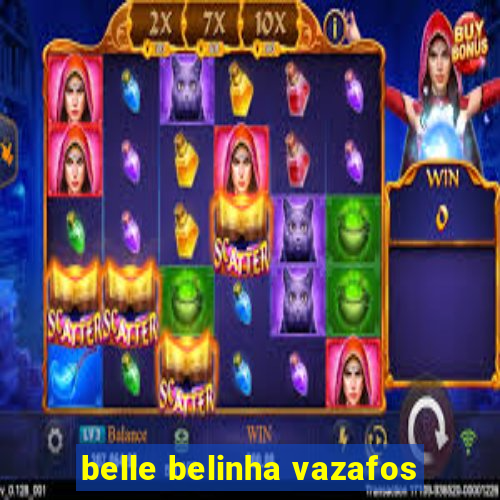 belle belinha vazafos