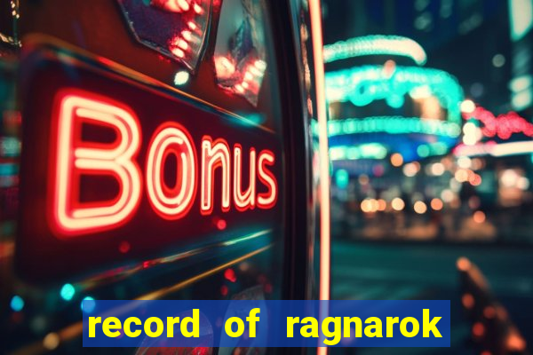 record of ragnarok 3 temporada ep 1