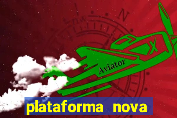 plataforma nova pagando hoje