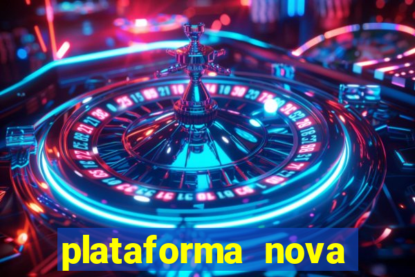 plataforma nova pagando hoje