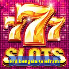 kid bengala telefram