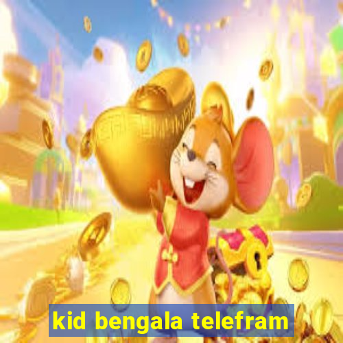 kid bengala telefram