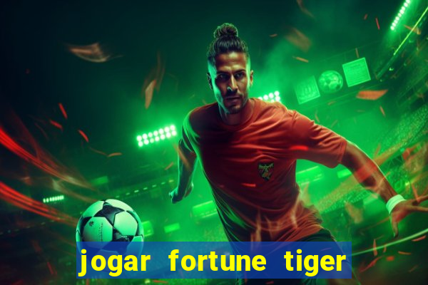 jogar fortune tiger de graca