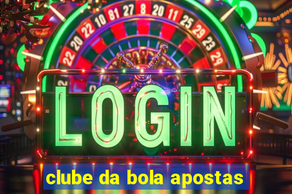 clube da bola apostas