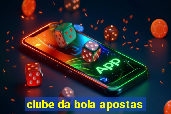 clube da bola apostas