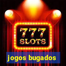 jogos bugados