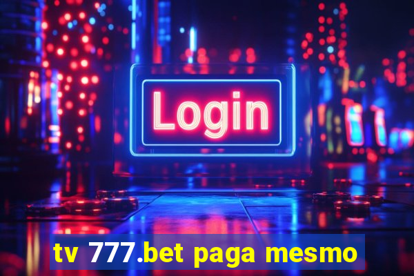 tv 777.bet paga mesmo