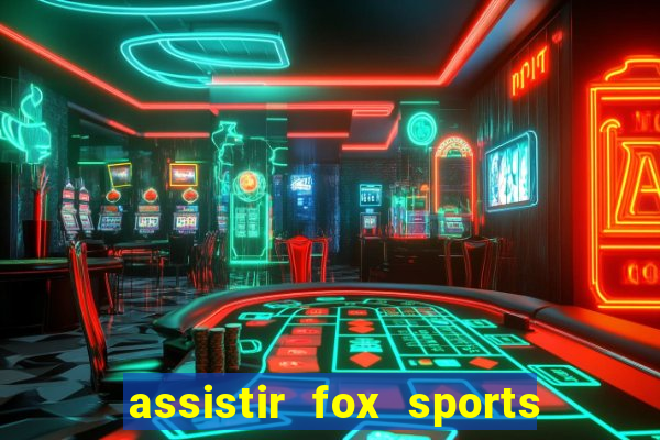 assistir fox sports 2 ao vivo